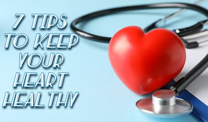 7 Heart-healthy tips to try right now