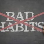 10 Bad Habits You Must Quit Immediately